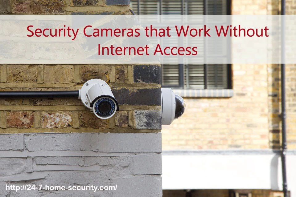 security cameras that work without internet