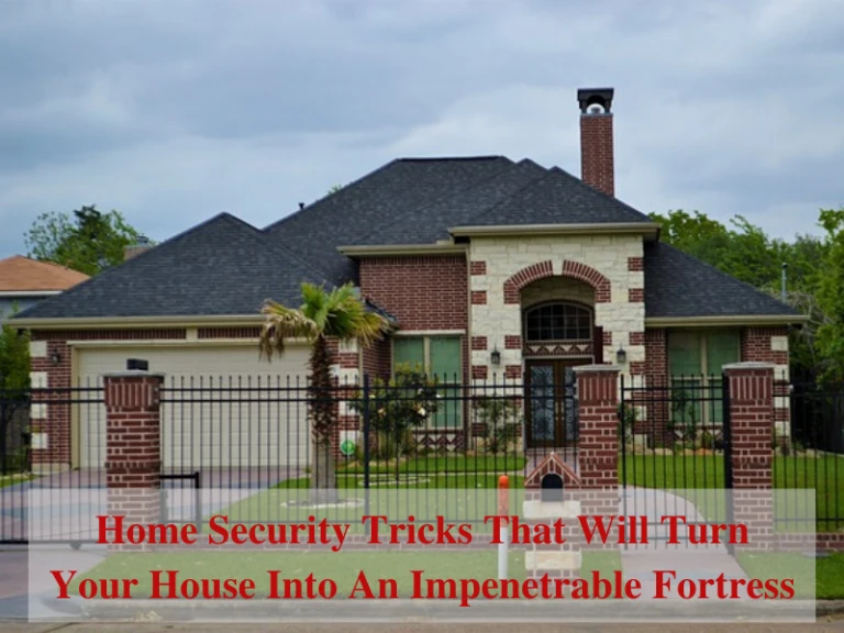 Home Security Tricks That Will Turn Your House Into An