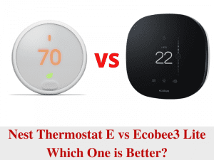 Nest Thermostat E vs Ecobee3 Lite – Which One is Higher?